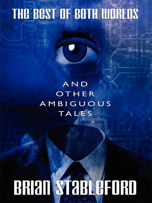 Title details for The Best of Both Worlds and Other Ambiguous Tales by Brian Stableford - Available